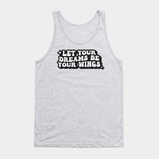 Let Your Dreams Be Your Wings Tank Top